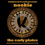 cover: Nookie - Reinforced Presents Nookie: The Early Plates