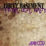 cover: Dirty Basement - Filthy Ugly Nasty EP