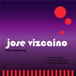 cover: Jose Vizcaino - Hard Times EP