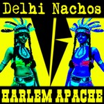 cover: Delhi Nachos - Harlem Apache