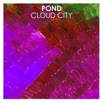 cover: Pond - Cloud City