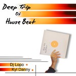 cover: Dj Lopo - Deep Trip Of House Beat