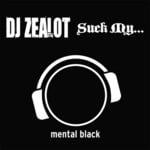 cover: Dj Zealot - Suck My...