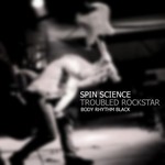 cover: Spin Science - Troubled Rockstar