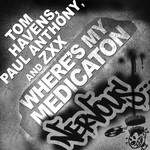 cover: Havens, Tom|Paul Anthony|Zxx - Where's My Medication