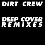 cover: Dirt Crew - Deep Cover Remixes