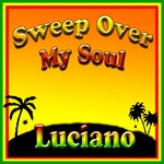 cover: Luciano - Sweep Over My Soul