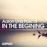 cover: Aaron Und Pascal - In The Begining EP