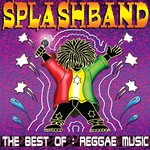 cover: Splashband - The Best Of Reggae Music