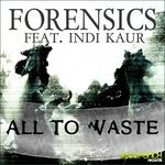 cover: Indi Kaur|Forensics - All To Waste