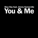 cover: Blue Ray|Jimmy Somerville - You & Me (remixes)