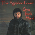 cover: The Egyptian Lover - One Track Mind