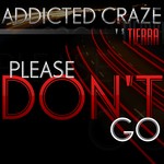 cover: Addicted Craze|Tierra - Please Don't Go