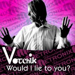 cover: Votchik - Would I Lie To You?