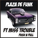 cover: Miss Trouble|Plaza De Funk - Push N Pull