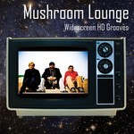 cover: Mushroom Lounge - Widescreen HD Grooves