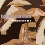 cover: Tamas Markus - Teach Me B !