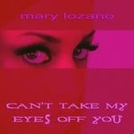 cover: Mary Lozano - Can't Take My Eyes Off You 2010