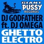 cover: Dj Godfather|Dj Omega - Ghetto Electro