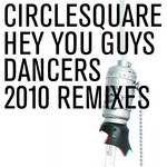 cover: Circlesquare - Hey You Guys: Dancers 2010 Remixes