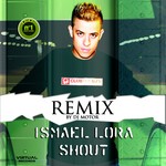 cover: Ismael Lora - Shout (remix)