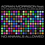 cover: Dj T|Lara Queen|Morrison, Adrian|Valentina Black - No Animals Allowed