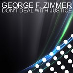 cover: George F Zimmer - Don't Deal With Justice