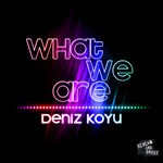 cover: Deniz Koyu - What We Are