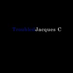 cover: Jacques C - Troubled