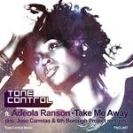 cover: Adeola Ranson|Tone Control - Take Me Away (Inc Jose Carretas & 6th Borough Project mixes)