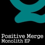 cover: Positive Merge - Monolith EP