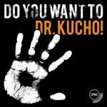 cover: Dr Kucho - Do You Want To