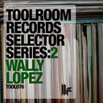 cover: Various|Lopez, Wally - Toolroom Records Selector Series: 2 Wally Lopez