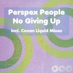 cover: Perspex People - No Giving Up (Incl Conan Liquid mixes)