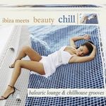 cover: Various - Ibiza Meets Beauty Chill (Balearic Lounge Chill House Grooves)