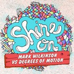 cover: Degrees Of Motion|Mark Wilkinson - Shine On