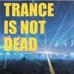 cover: Various - Trance Is Not Dead