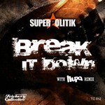 cover: Superpolitik - Break It Down (mixes)