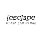 cover: Escape - Press The Flesh