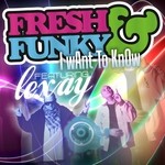 cover: Fresh & Funky - I Want To Know