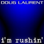 cover: Doug Laurent - I'm Rushin'