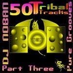 cover: Dj Noban - 50 Tribal Tracks: Part Three