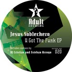 cover: Jesus Soblechero - U Got The Funk EP