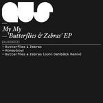 cover: My My - Butterflys & Zebras EP