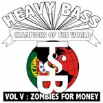 cover: Zombies For Money - Heavy Bass Champions Of The World: Vol V