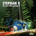 cover: Stephan K - Do You Like Pump It