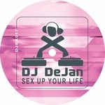 cover: Dj Dejan - Sex Up Your Life