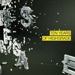 cover: Various - 10 Years Of Highgrade