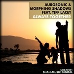 cover: Aurosonic|Morphing Shadows|Tiff Lacey - Always Together