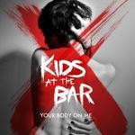 cover: Kids At The Bar - Your Body On Me